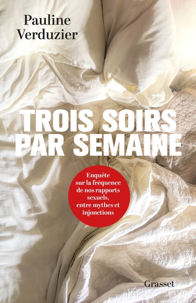 Trois soirs par semaine -  Enquête sur la fréquence de nos rapports sexuels, entre mythes et injonctions