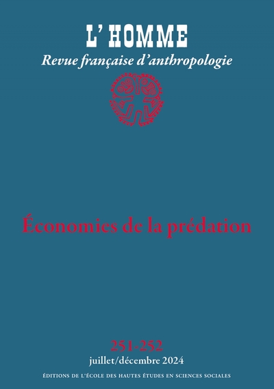 L’Homme n° 251-252 - Economies de la prédation