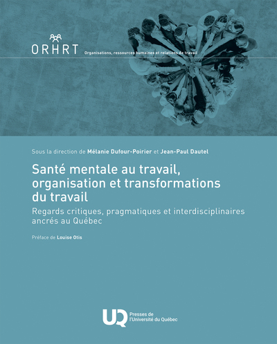 Santé mentale au travail, organisation et transformations du travail - Regards critiques, pragmatiques et interdisciplinaires ancrés au Québec