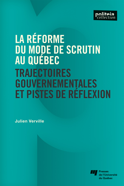 La réforme du mode de scrutin au Québec - Trajectoires gouvernementales et pistes de réflexion