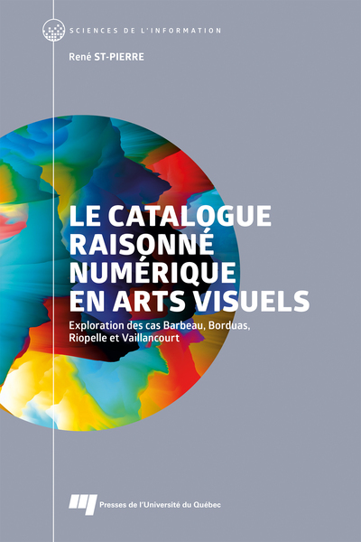 Le catalogue raisonné numérique en arts visuels - Exploration des cas Barbeau, Borduas, Riopelle et Vaillancourt