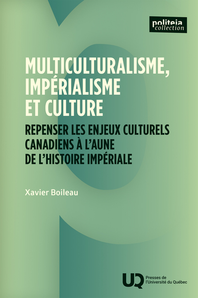 Multiculturalisme, impérialisme et culture - Repenser les enjeux culturels canadiens à l'aune de l'histoire impériale