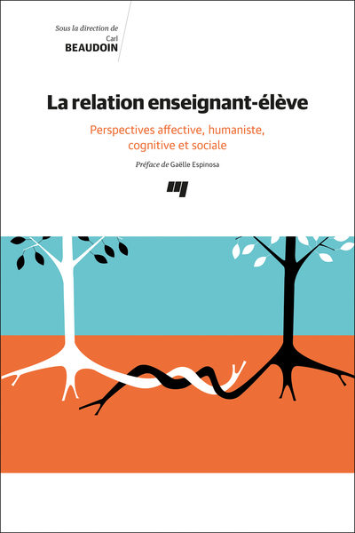 La relation enseignant-élève - Perspectives affective, humaniste, cognitive et sociale