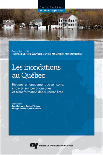 Les inondations au Québec - Risques, aménagement du  territoire, impacts socioéconomiques et transformation des vulnérabilités