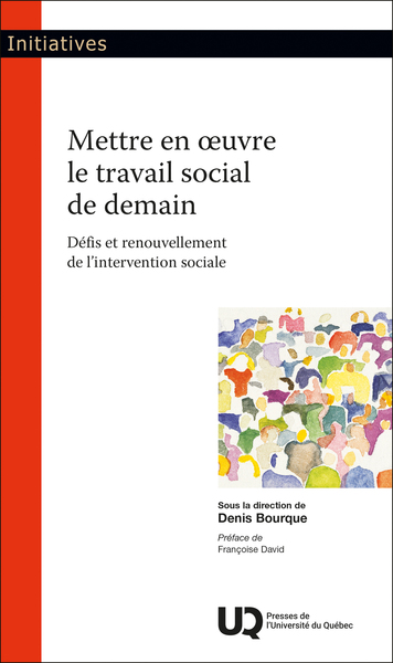 Mettre en oeuvre le travail social de demain - Défis et renouvellement de l'intervention sociale