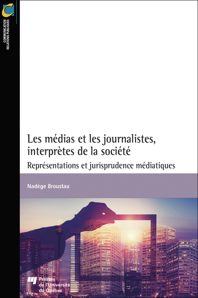Les médias et les journalistes, interprètes de la société - Représentations et jurisprudence médiatiques