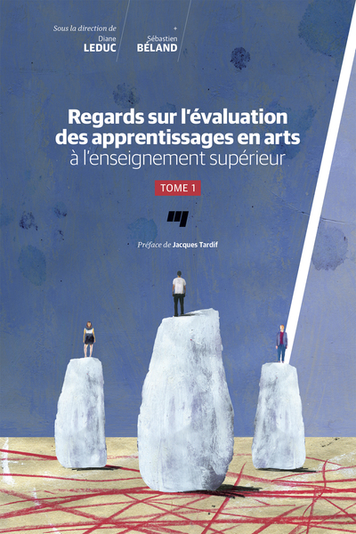 Regards sur l'évaluation des apprentissages en arts à l'enseignement supérieur - Tome 1