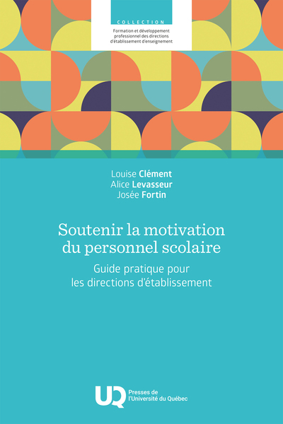 Soutenir la motivation du personnel scolaire - Guide pratique pour les directions d'établissement