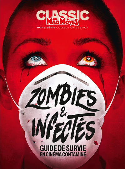 Mad Movies HS n°89 : Best of Zombies & Infectés - Guide de survie en cinéma contaminé