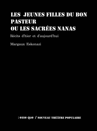 Les Jeunes filles du Bon Pasteur ou les sacrées nanas - Récits d'hier à aujourd'hui