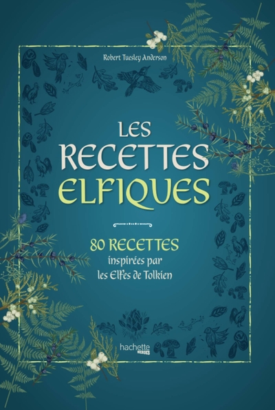 Les recettes elfiques - Recettes inspirées par les Elfes de Tolkien
