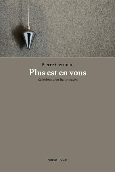 PLUS EST EN VOUS : REFLEXIONS D'UN FRANC-MACON