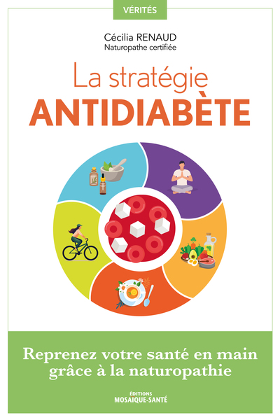 La stratégie antidiabète - Reprenez votre santé en main grâce à la naturopathie