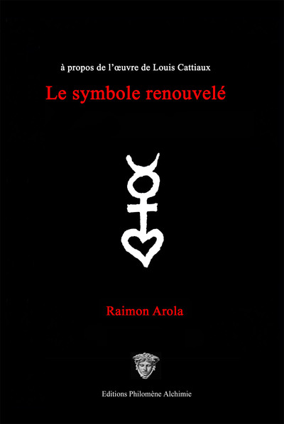 Le symbole renouvelé - à propos de l'oeuvre de Louis Cattiaux