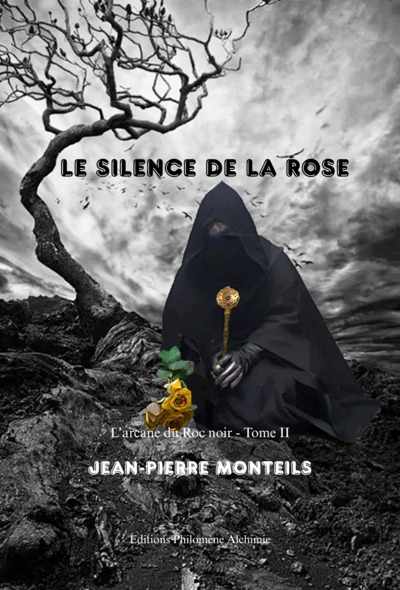 Le silence de la rose - Tome II de l'Arcane du Roc noir