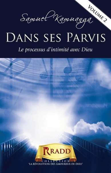 Dans ses Parvis - Le processus d'intimité avec Dieu