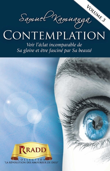 Contemplation - Voir l'éclat incomparable de sa gloire et d'être fasciné par sa beauté.