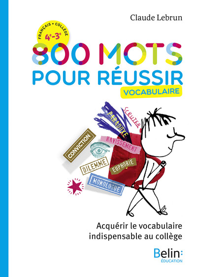 800 mots pour réussir - Acquérir le vocabulaire indispensable au collège