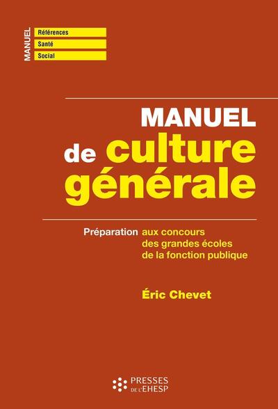 Manuel de culture générale - Préparation aux concours des grandes écoles de la fonction publique