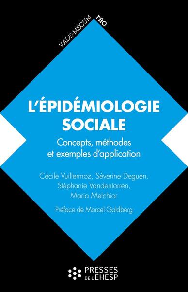 L'épidémiologie sociale - Concepts, méthodes et exemples d'application