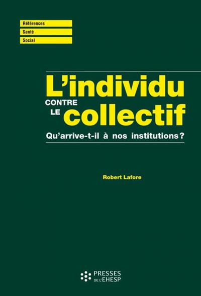 L'individu contre le collectif - Qu'arrive-t-il à nos institutions ?