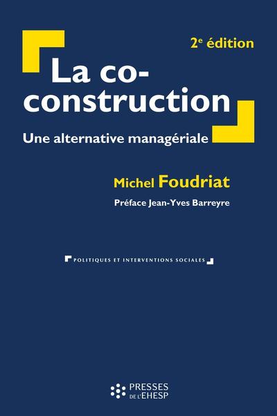 La co-construction - Une alternative managériale. Préface Jean-Yves Barreyre