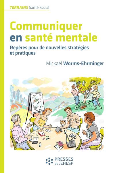 Communiquer en santé mentale - Repères pour de nouvelles stratégies et pratiques