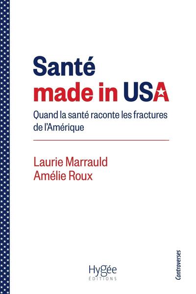 Santé made in USA - Quand la santé raconte les fractures de l'Amérique