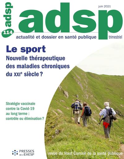 Actualité et Dossier en Santé Publique n°114 - Le sport : nouvelle thérapeutique des maladies chroniques du XXIe siècle ?  Stratégie vaccinale contre la Covid-19 au long-terme : contrôle ou élimination ?