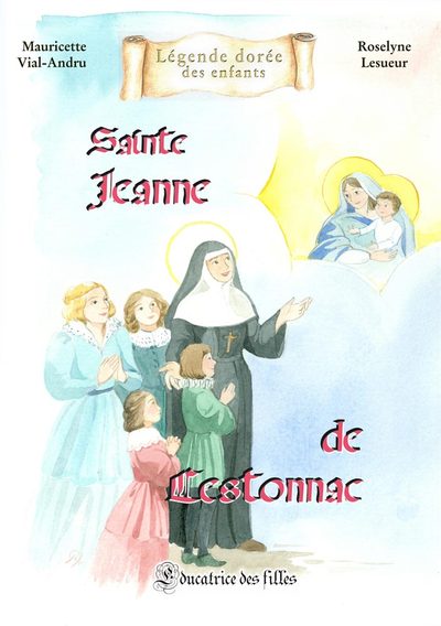 Sainte  Jeanne de  Lestonnac - Educatrice des filles