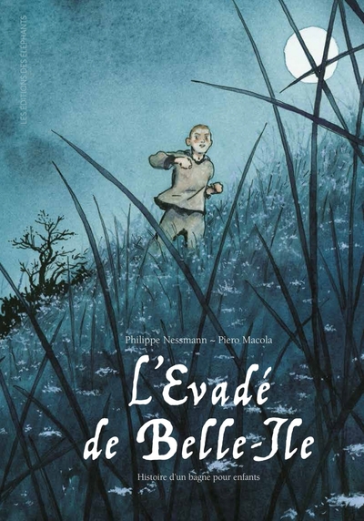 L’Evadé de Belle-Ile - Histoire d'un bagne pour enfants