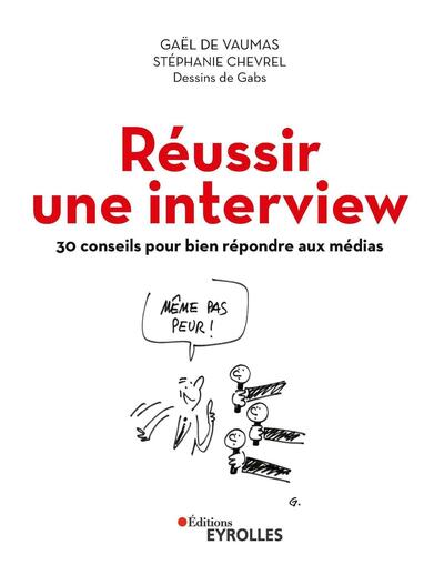 Réussir une interview - 30 conseils pour bien répondre aux médias