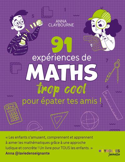 91 expériences de MATHS trop cool pour épater tes amis !