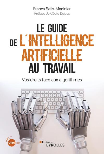 Le guide de l'intelligence artificielle au travail - Vos droits face aux algorithmes   Préface : Cécile Dejoux