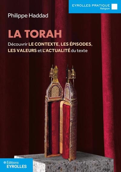 La Torah - Découvrir le contexte, les épisodes, les valeurs  et l'actualité du texte