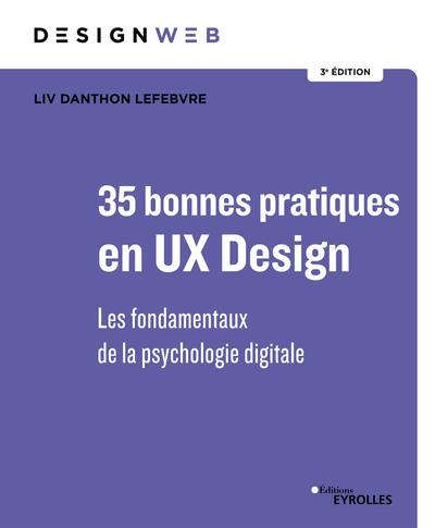 35 bonnes pratiques en UX Design 3e édition - Les fondamentaux de la psychologie digitale