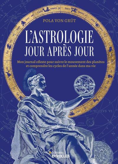 L'astrologie jour après jour - Mon journal céleste pour suivre le mouvement des planètes et comprendre les cycles de l'année dans ma vie