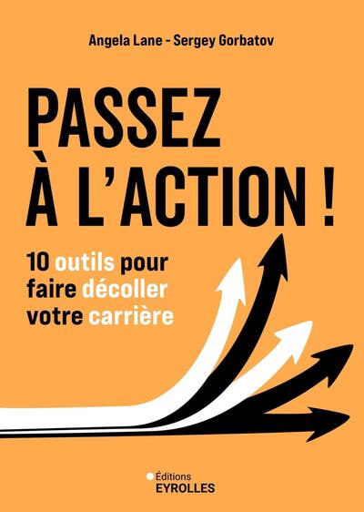 Passez à l'action ! - 10 outils pour faire décoller votre carrière