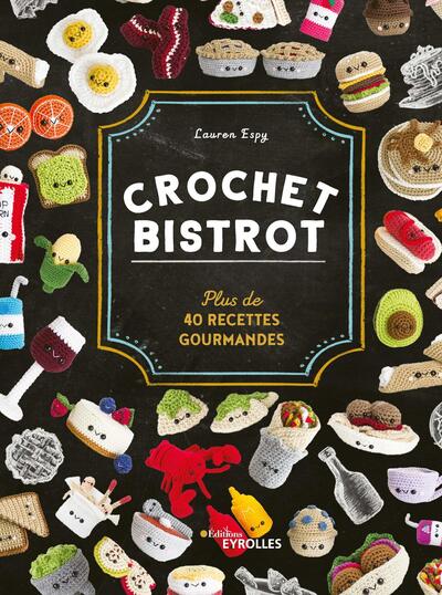 Crochet bistrot - Plus de 40 recettes gourmandes