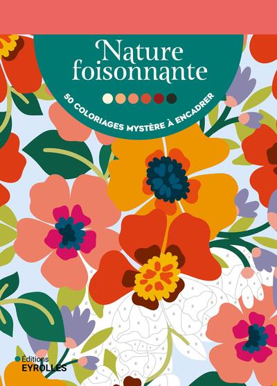 Nature foisonnante - 50 coloriages mystère à encadrer