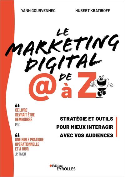 Le Marketing digital de @ à Z - Stratégie et outils pour mieux interagir avec vos audiences