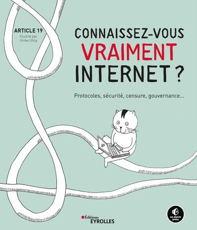 Connaissez-vous vraiment Internet ? - Protocoles, sécurité, censure, gouvernance