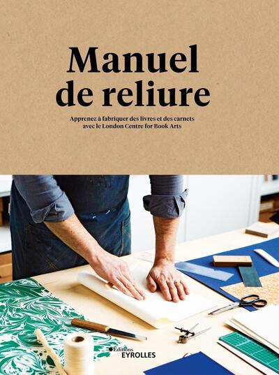 Manuel de reliure - Apprenez à fabriquer des livres et des carnets
