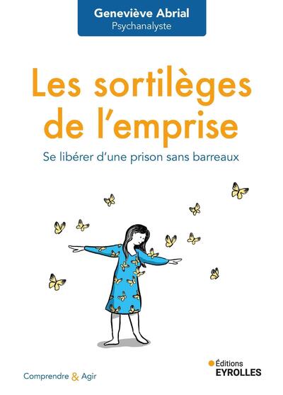 Les sortilèges de l'emprise - Se libérer d'une prison sans barreaux