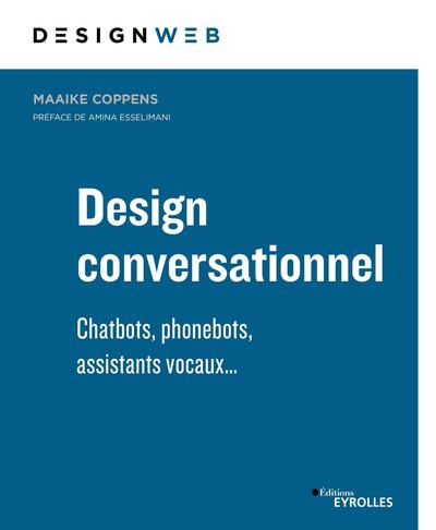 Design conversationnel - Chatbots, phonebots, assistants vocaux...