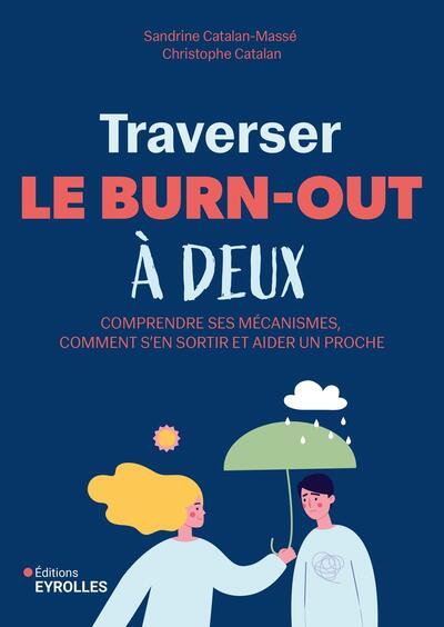 Traverser le burn-out à deux - Comprendre ses mécanismes, comment s'en sortir et aider un proche