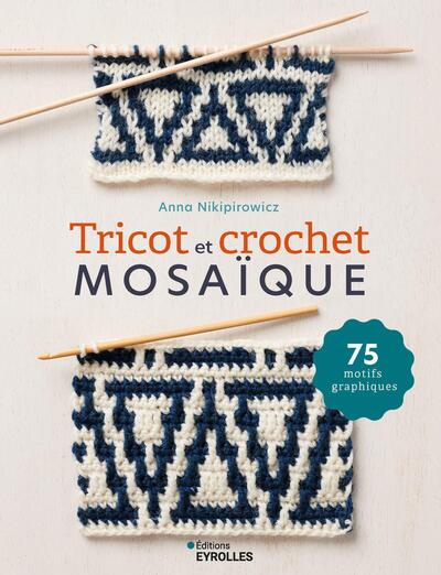 Tricot et crochet mosaïque - 75 motifs graphiques