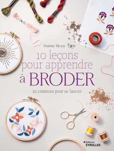 10 leçons pour apprendre à broder - 20 créations pour se lancer