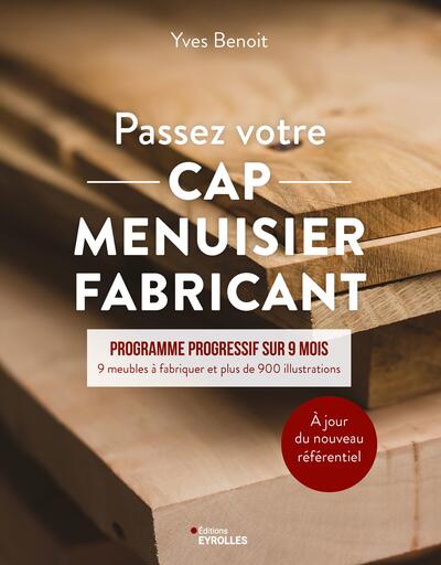 Passez votre CAP Menuisier Fabricant - Programme progressif sur 9 mois - 9 meubles à fabriquer et plus de 900 illustrations