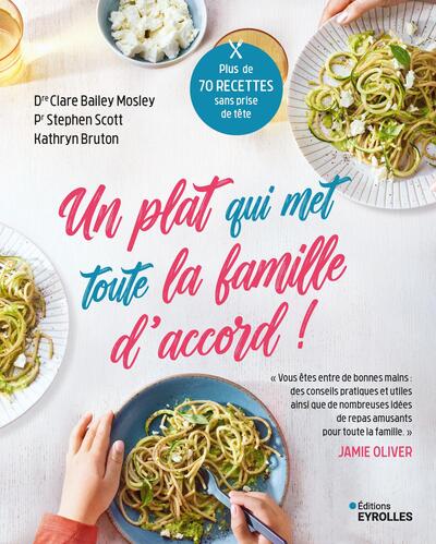 Un plat qui met toute la famille d'accord ! - Plus de 70 recettes sans prise de tête